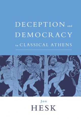 Buch Deception and Democracy in Classical Athens Jon Hesk