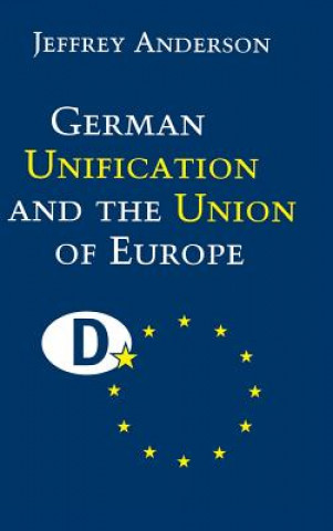 Könyv German Unification and the Union of Europe Jeffrey Anderson