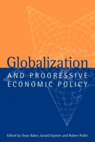 Könyv Globalization and Progressive Economic Policy Dean BakerGerald EpsteinRobert Pollin