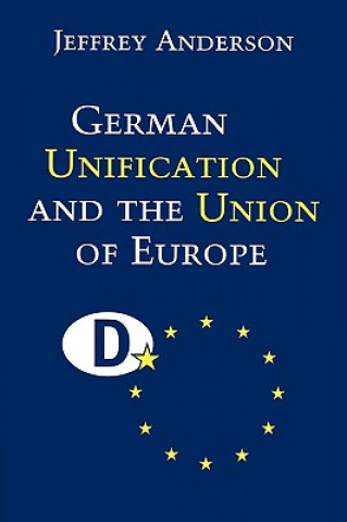 Carte German Unification and the Union of Europe Jeffrey Anderson