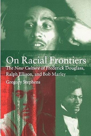 Kniha On Racial Frontiers Gregory  Stephens