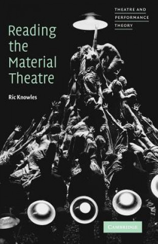 Knjiga Reading the Material Theatre Ric Knowles