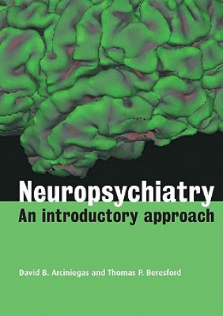 Książka Neuropsychiatry: An Introductory Approach David B. ArciniegasThomas P. Beresford