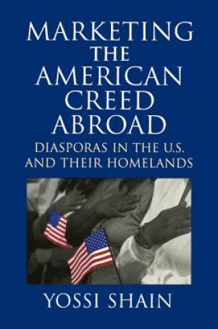 Knjiga Marketing the American Creed Abroad Yossi Shain