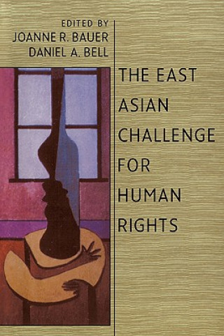 Könyv East Asian Challenge for Human Rights Joanne R. BauerDaniel A. Bell