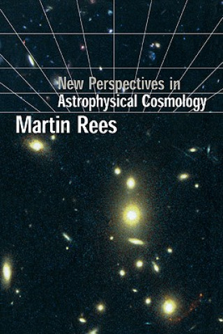Kniha New Perspectives in Astrophysical Cosmology Martin Rees
