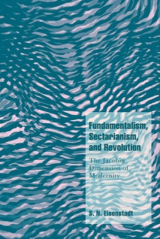 Kniha Fundamentalism, Sectarianism, and Revolution S. N. Eisenstadt