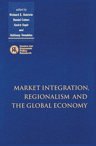 Książka Market Integration, Regionalism and the Global Economy Richard BaldwinDaniel CohenAndre SapirAnthony Venables