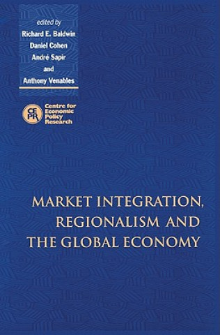 Книга Market Integration, Regionalism and the Global Economy Richard BaldwinDaniel CohenAndre SapirAnthony Venables