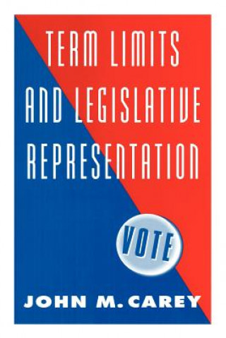 Kniha Term Limits and Legislative Representation John M. Carey