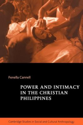 Knjiga Power and Intimacy in the Christian Philippines Fenella Cannell