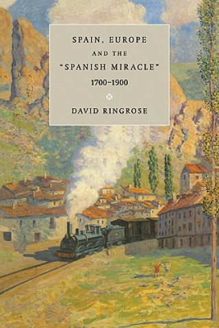 Könyv Spain, Europe, and the 'Spanish Miracle', 1700-1900 David R. Ringrose