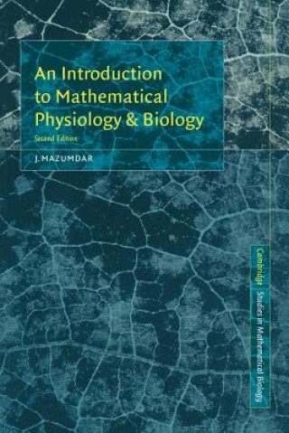 Könyv Introduction to Mathematical Physiology and Biology J. Mazumdar
