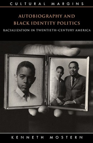 Könyv Autobiography and Black Identity Politics Kenneth Mostern