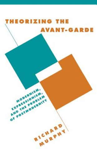 Book Theorizing the Avant-Garde Richard Murphy