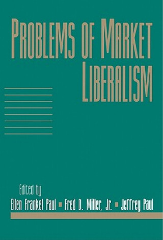 Kniha Problems of Market Liberalism: Volume 15, Social Philosophy and Policy, Part 2 Ellen Frankel PaulFred D. Miller