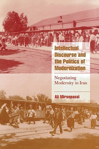 Carte Intellectual Discourse and the Politics of Modernization Ali Mirsepassi
