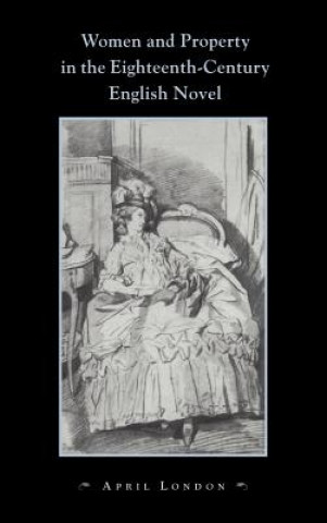 Carte Women and Property in the Eighteenth-Century English Novel April London