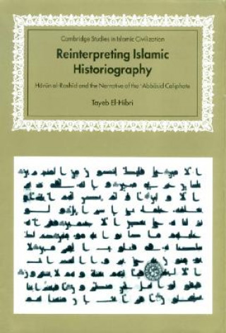 Kniha Reinterpreting Islamic Historiography Tayeb El-Hibri