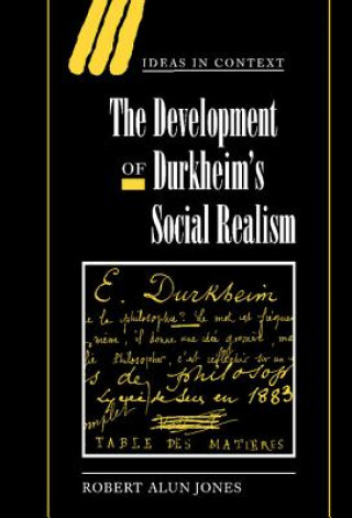 Könyv Development of Durkheim's Social Realism Robert Alun Jones