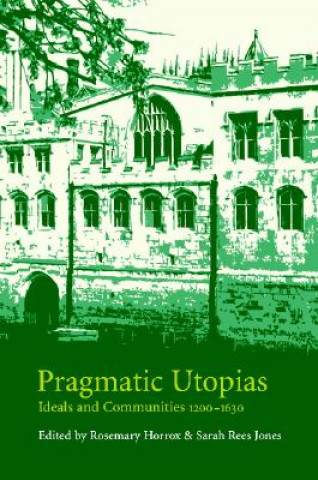 Carte Pragmatic Utopias Rosemary HorroxSarah Rees Jones