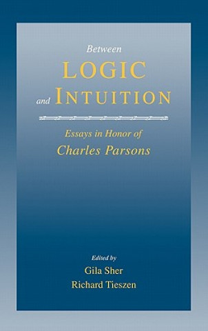 Kniha Between Logic and Intuition Gila SherRichard Tieszen