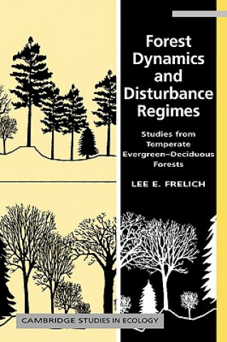 Książka Forest Dynamics and Disturbance Regimes Lee E. Frelich