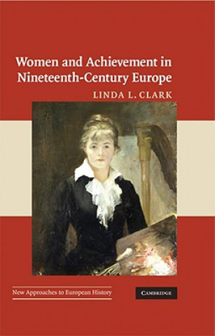 Книга Women and Achievement in Nineteenth-Century Europe Linda L. Clark