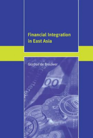 Книга Financial Integration in East Asia Gordon de Brouwer