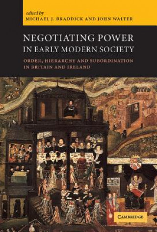 Kniha Negotiating Power in Early Modern Society Michael J. BraddickJohn Walter