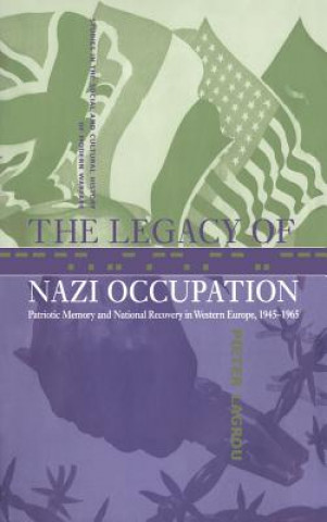 Könyv Legacy of Nazi Occupation Pieter Lagrou