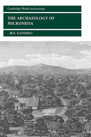 Kniha Archaeology of Micronesia Paul Rainbird