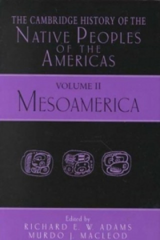 Könyv Cambridge History of the Native Peoples of the Americas 2 Part Hardback Set Richard E. W. AdamsMurdo J. MacLeod