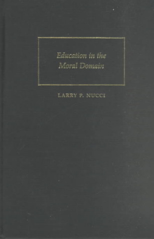 Carte Education in the Moral Domain Larry P. Nucci