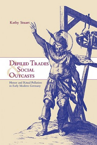 Kniha Defiled Trades and Social Outcasts Kathy Stuart