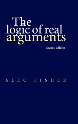 Kniha Logic of Real Arguments Alec Fisher