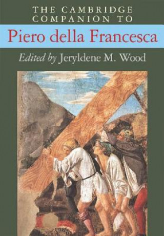 Carte Cambridge Companion to Piero della Francesca Jeryldene M. Wood