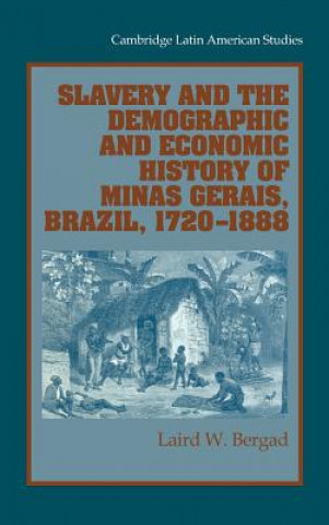Carte Slavery and the Demographic and Economic History of Minas Gerais, Brazil, 1720-1888 Laird W. Bergad