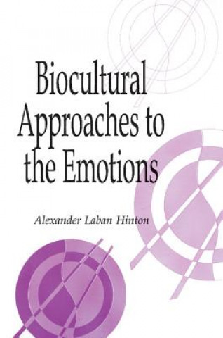 Carte Biocultural Approaches to the Emotions Alexander Laban Hinton
