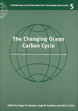 Kniha Changing Ocean Carbon Cycle Roger B. HansonHugh W. DucklowJohn G. Field