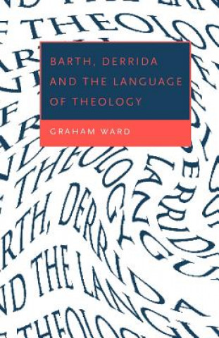 Book Barth, Derrida and the Language of Theology Graham Ward