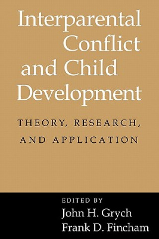 Könyv Interparental Conflict and Child Development John H. GrychFrank D. Fincham