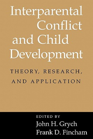 Книга Interparental Conflict and Child Development John H. GrychFrank D. Fincham