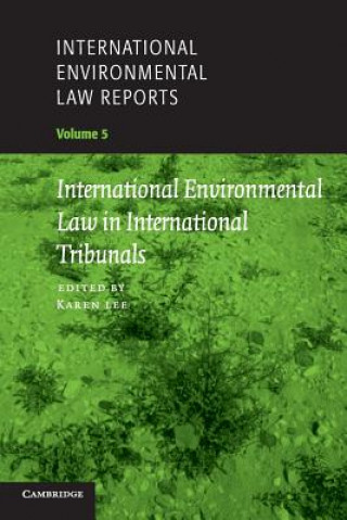 Kniha International Environmental Law Reports: Volume 5, International Environmental Law in International Tribunals Karen Lee
