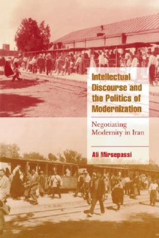 Könyv Intellectual Discourse and the Politics of Modernization Ali Mirsepassi