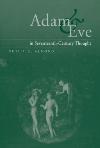 Book Adam and Eve in Seventeenth-Century Thought Philip C. Almond