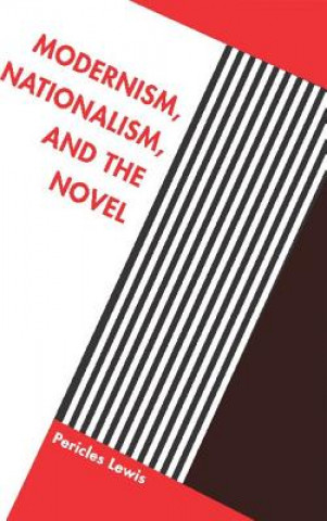 Könyv Modernism, Nationalism, and the Novel Pericles Lewis