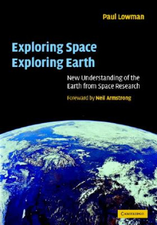 Carte Exploring Space, Exploring Earth Paul D. Lowman JrNeil A. Armstrong