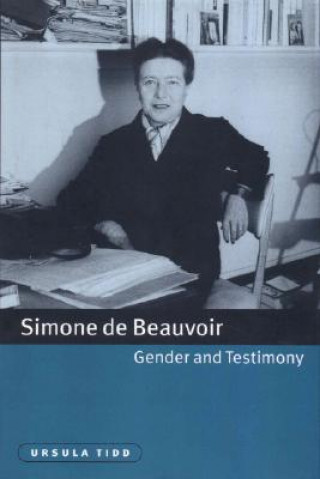 Książka Simone de Beauvoir, Gender and Testimony Ursula Tidd