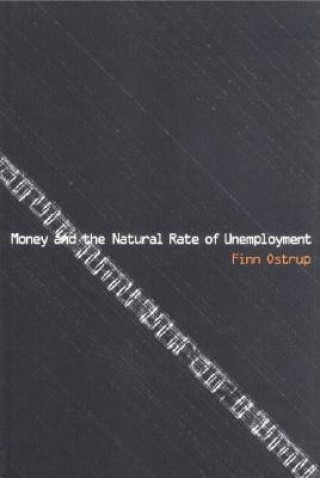 Könyv Money and the Natural Rate of Unemployment Finn Ostrup